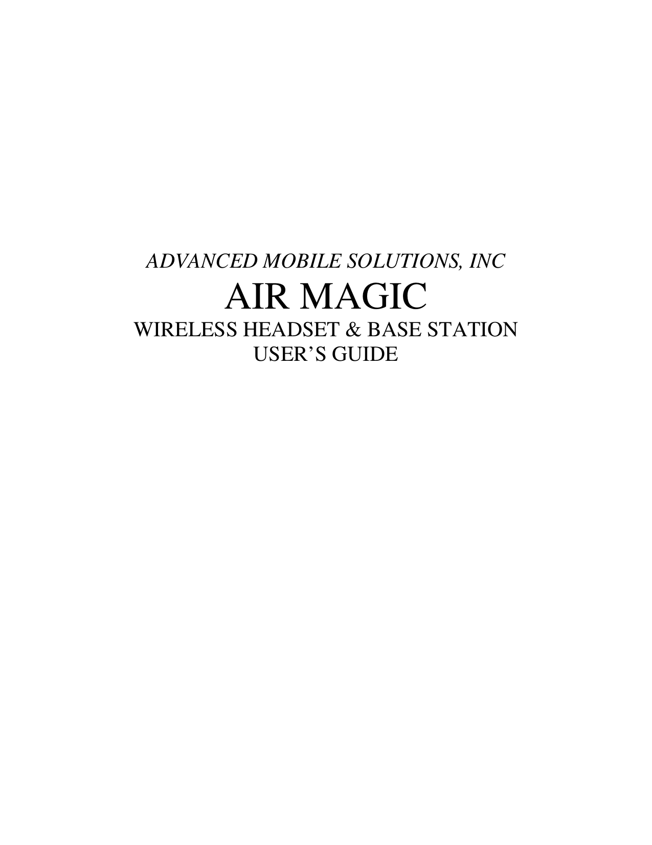 ADVANCED MOBILE SOLUTIONS, INCAIR MAGICWIRELESS HEADSET &amp; BASE STATIONUSER’S GUIDE