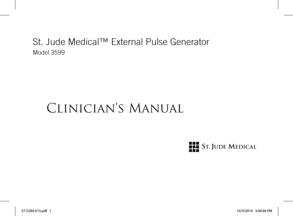 St. Jude Medical™ External Pulse Generator Model 3599  Clinician&apos;s Manual  37-5284-015.pdf   1 10/3/2014   3:40:04 PM