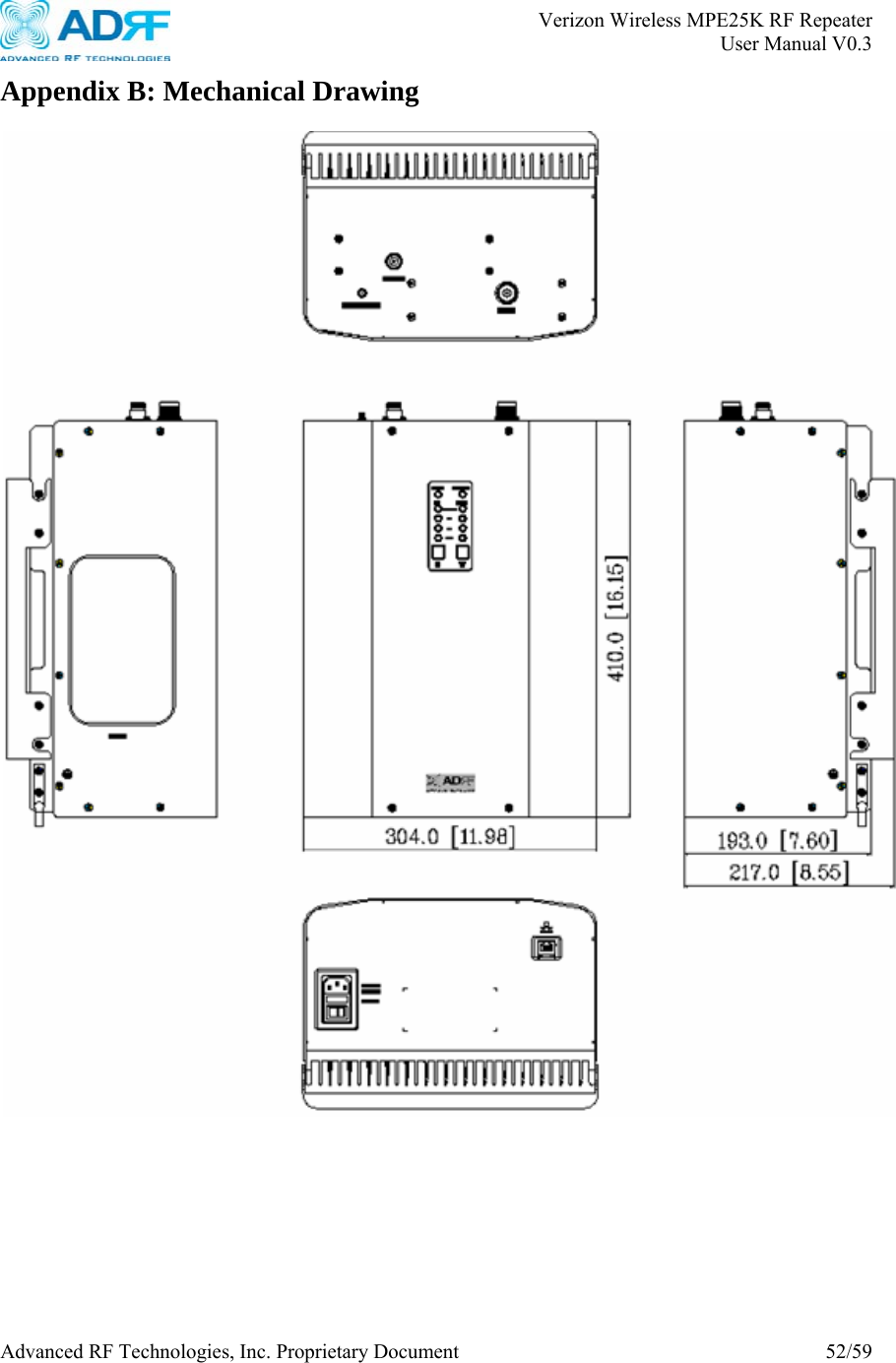       Verizon Wireless MPE25K RF Repeater   User Manual V0.3 Advanced RF Technologies, Inc. Proprietary Document  52/59  Appendix B: Mechanical Drawing     