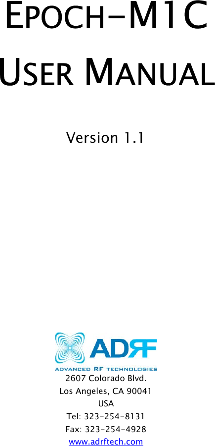      EPOCH-M1C  USER MANUAL   Version 1.1        2607 Colorado Blvd. Los Angeles, CA 90041 USA Tel: 323-254-8131 Fax: 323-254-4928 www.adrftech.com       