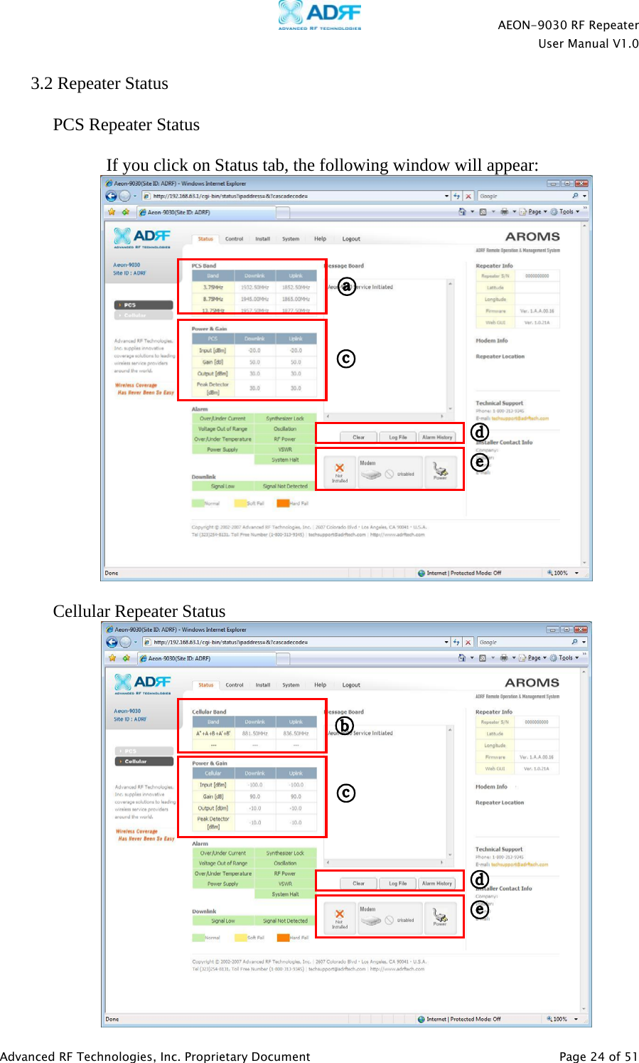   AEON-9030 RF Repeater User Manual V1.0  Advanced RF Technologies, Inc. Proprietary Document   Page 24 of 51    3.2 Repeater Status  PCS Repeater Status  If you click on Status tab, the following window will appear:   Cellular Repeater Status  