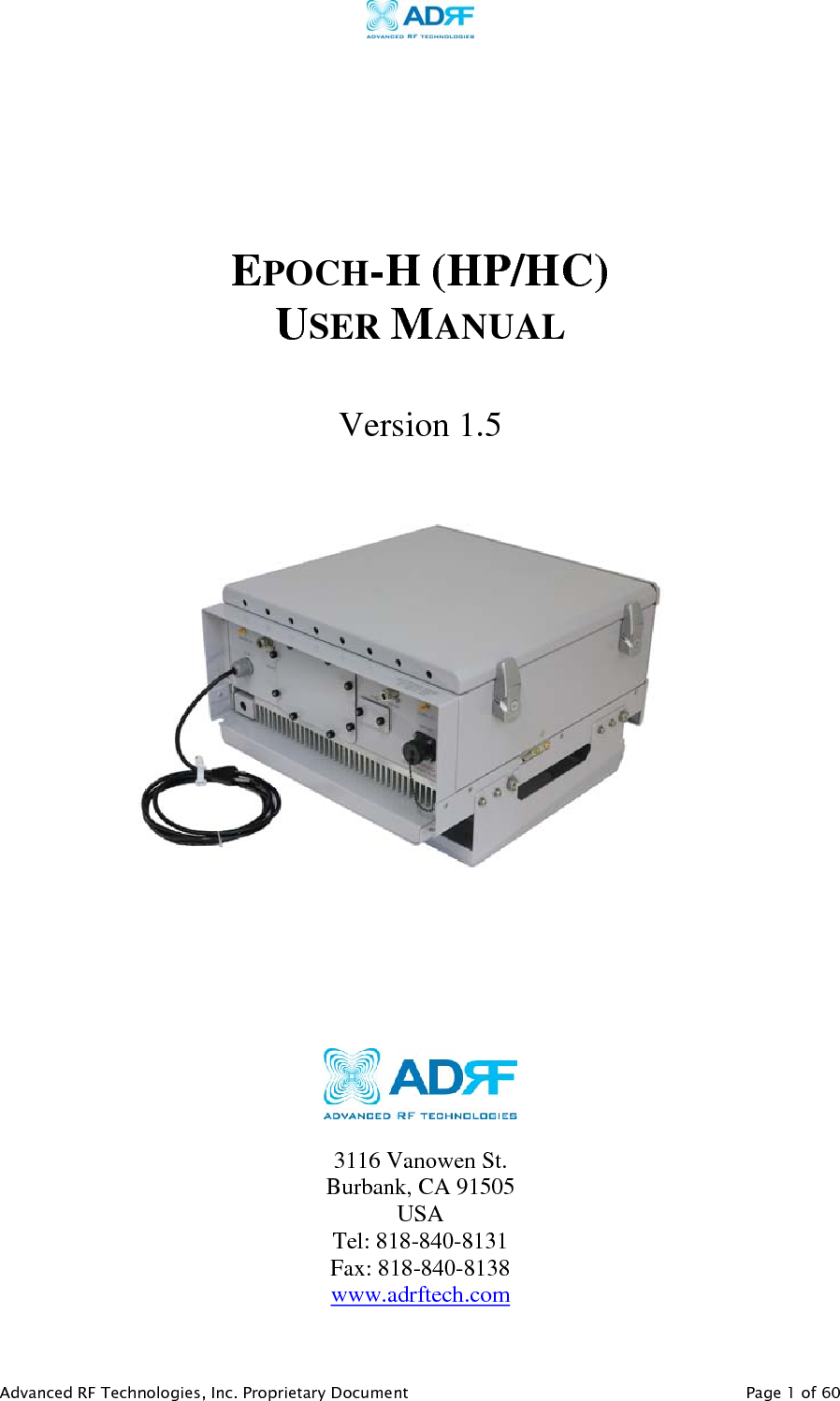     Advanced RF Technologies, Inc. Proprietary Document   Page 1 of 60        EPOCH-H (HP/HC) USER MANUAL   Version 1.5           3116 Vanowen St. Burbank, CA 91505 USA Tel: 818-840-8131 Fax: 818-840-8138 www.adrftech.com   