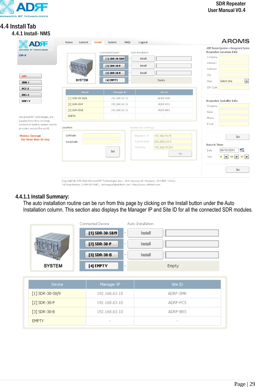       SDR Repeater   User Manual V0.4 Page | 29   4.4 Install Tab 4.4.1 Install- NMS   4.4.1.1 Install Summary:  The auto installation routine can be run from this page by clicking on the Install button under the Auto Installation column. This section also displays the Manager IP and Site ID for all the connected SDR modules.          