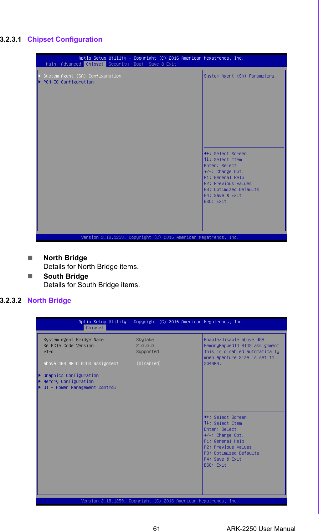 61 ARK-2250 User ManualChapter 3 BIOS Settings3.2.3.1 Chipset ConfigurationNorth BridgeDetails for North Bridge items.South BridgeDetails for South Bridge items.3.2.3.2 North Bridge 