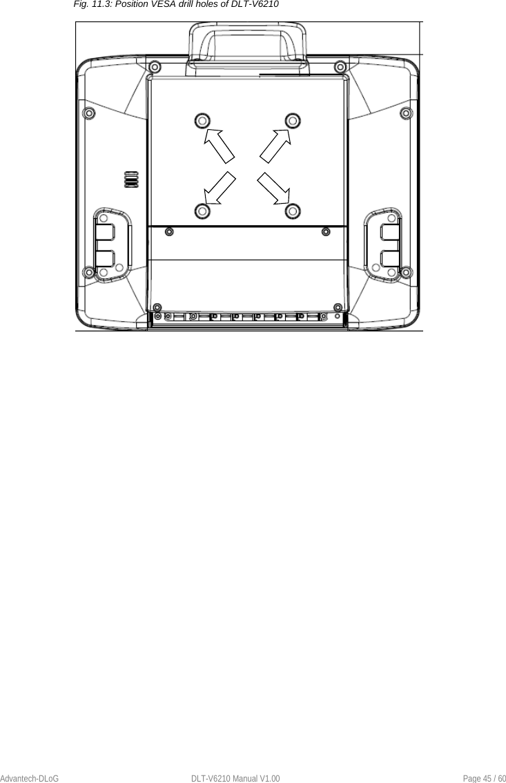    Advantech-DLoG  DLT-V6210 Manual V1.00  Page 45 / 60 Fig. 11.3: Position VESA drill holes of DLT-V6210          