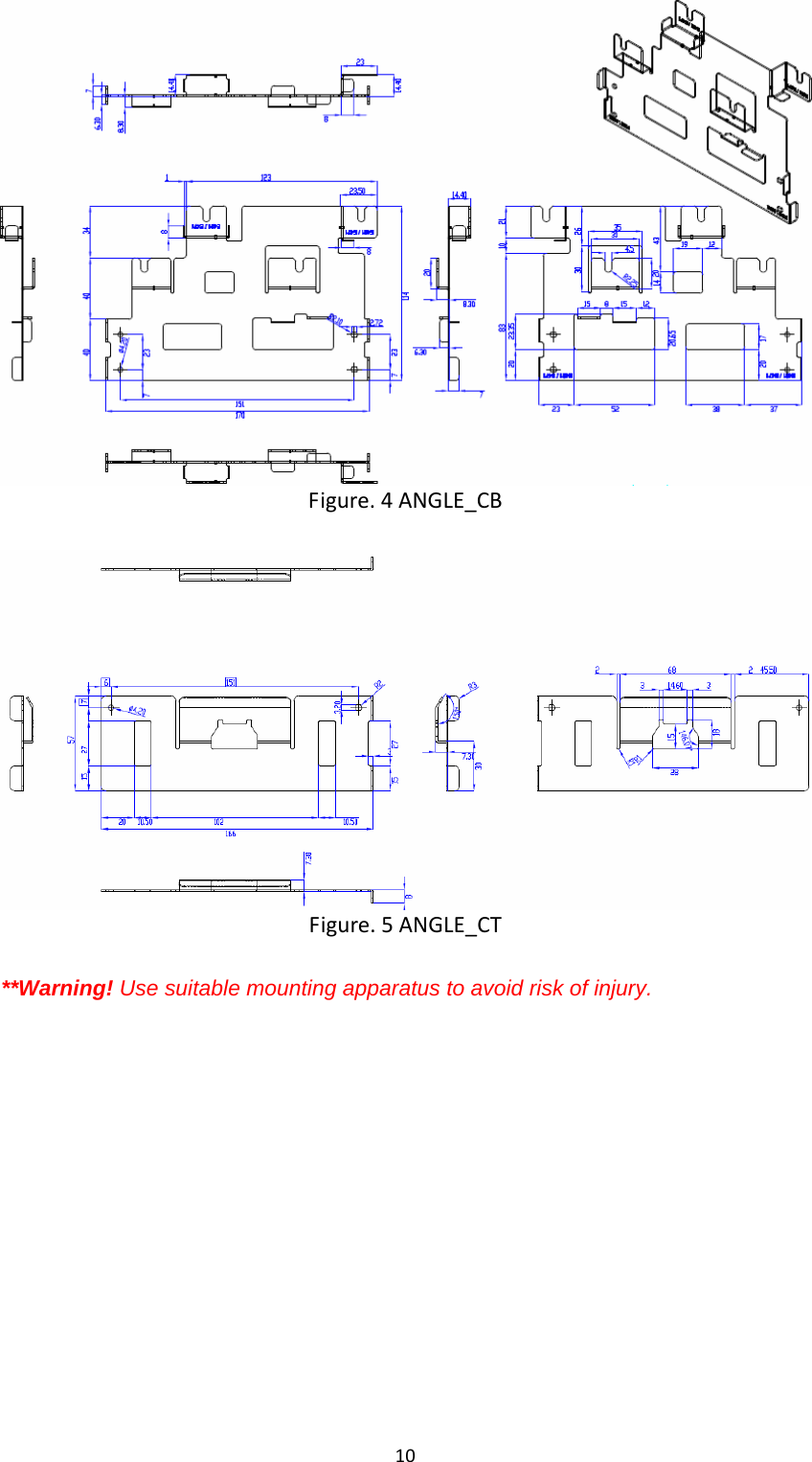 10Figure.4ANGLE_CBFigure.5ANGLE_CT**Warning! Use suitable mounting apparatus to avoid risk of injury. 