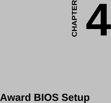    4CHAPTER  Award BIOS Setup  