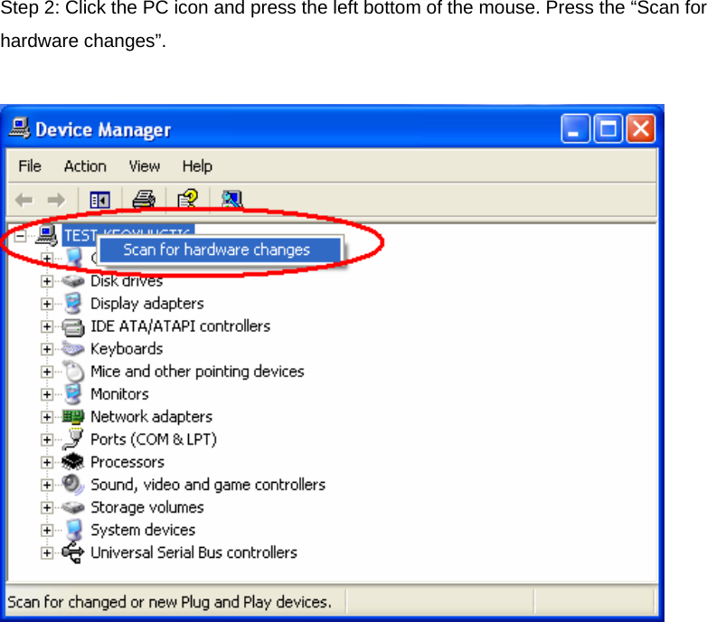 Step 2: Click the PC icon and press the left bottom of the mouse. Press the “Scan for hardware changes”.     