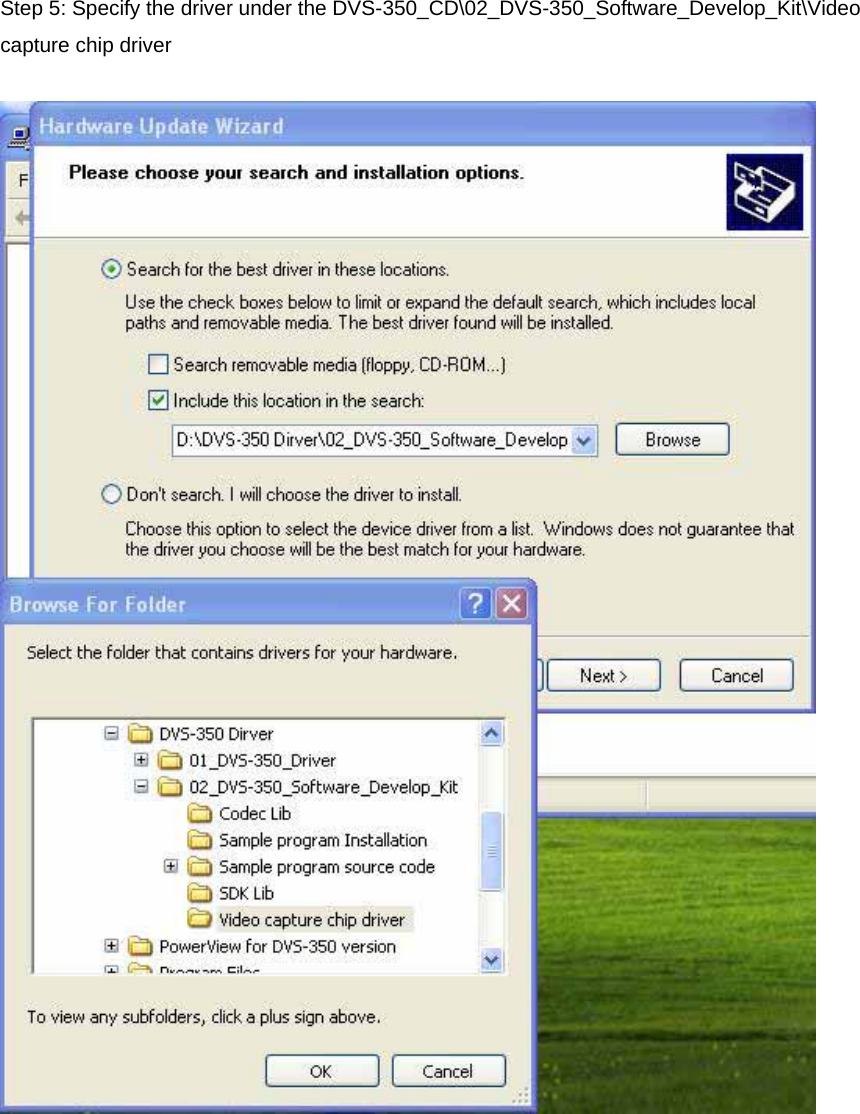 Step 5: Specify the driver under the DVS-350_CD\02_DVS-350_Software_Develop_Kit\Video capture chip driver     