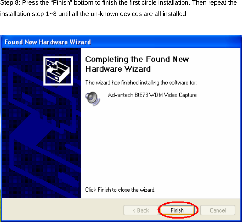 Step 8: Press the “Finish” bottom to finish the first circle installation. Then repeat the installation step 1~8 until all the un-known devices are all installed.     