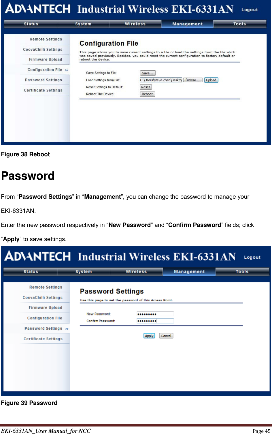 EKI-6331AN_User Manual_for NCCPage45 Figure 38 Reboot Password From “Password Settings” in “Management”, you can change the password to manage your EKI-6331AN. Enter the new password respectively in “New Password” and “Confirm Password” fields; click “Apply” to save settings.  Figure 39 Password 