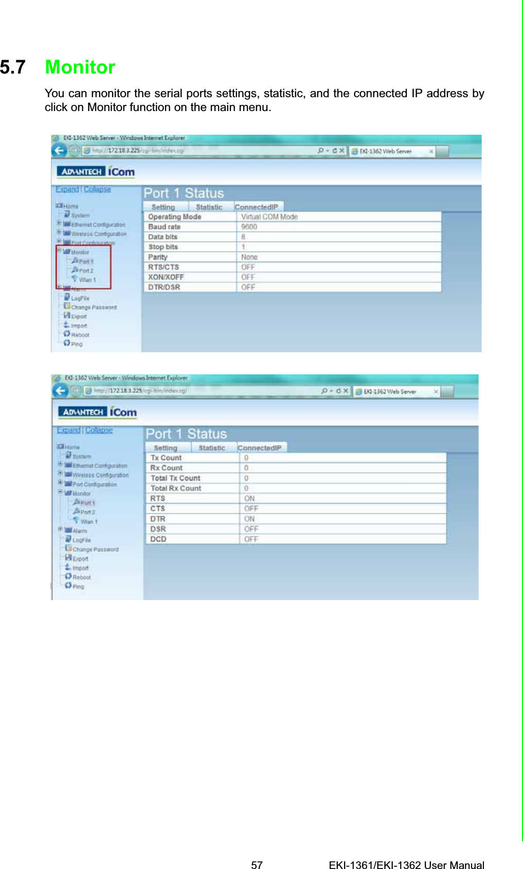 57 EKI-1361/EKI-1362 User ManualChapter 5 Web-Based Configuration5.7 MonitorYou can monitor the serial ports settings, statistic, and the connected IP address byclick on Monitor function on the main menu.