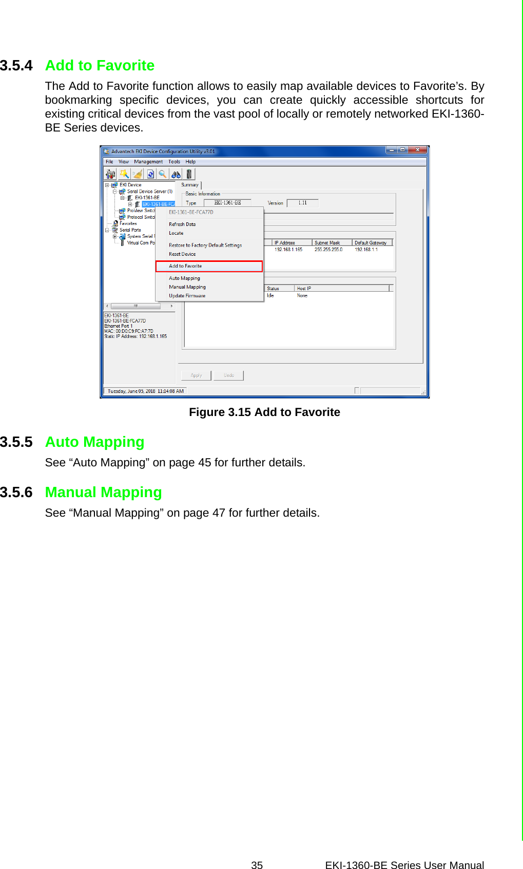 35 EKI-1360-BE Series User Manual 3.5.4 Add to FavoriteThe Add to Favorite function allows to easily map available devices to Favorite’s. Bybookmarking specific devices, you can create quickly accessible shortcuts forexisting critical devices from the vast pool of locally or remotely networked EKI-1360-BE Series devices.Figure 3.15 Add to Favorite3.5.5 Auto MappingSee “Auto Mapping” on page 45 for further details.3.5.6 Manual MappingSee “Manual Mapping” on page 47 for further details.