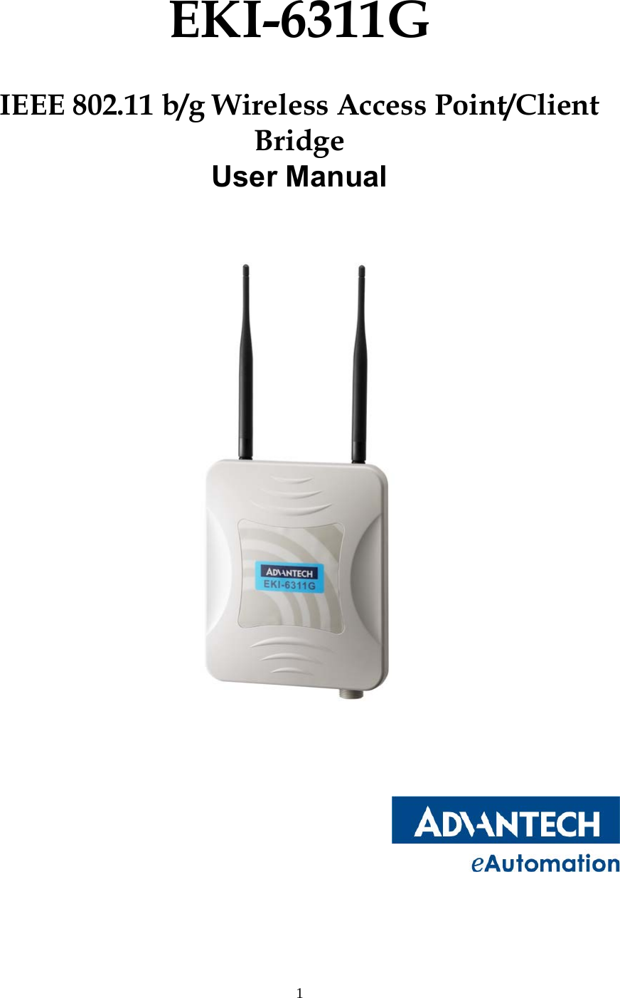                   EKI-6311G    IEEE 802.11 b/g Wireless Access Point/Client Bridge User Manual      1 