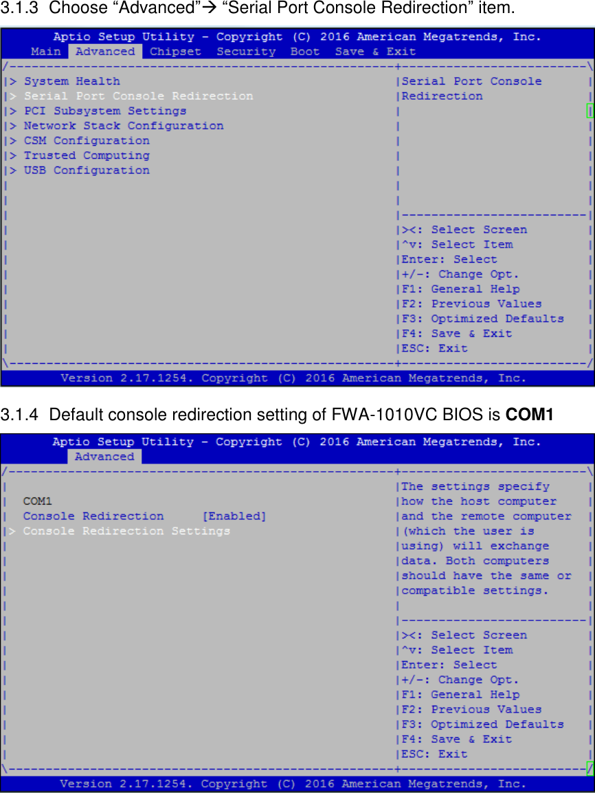 3.1.3  Choose “Advanced” “Serial Port Console Redirection” item.  3.1.4  Default console redirection setting of FWA-1010VC BIOS is COM1       