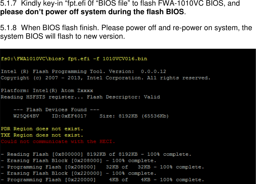 5.1.7  Kindly key-in “fpt.efi 0f “BIOS file” to flash FWA-1010VC BIOS, and please don’t power off system during the flash BIOS. 5.1.8  When BIOS flash finish. Please power off and re-power on system, the system BIOS will flash to new version.      