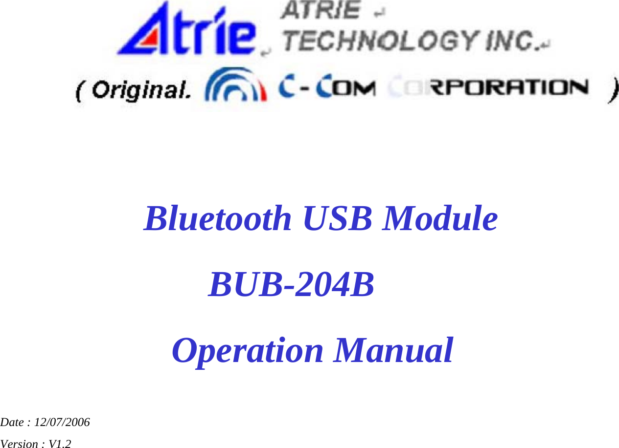 Bluetooth USB ModuleBUB-204BOperation ManualDate : 12/07/2006Version : V1.2