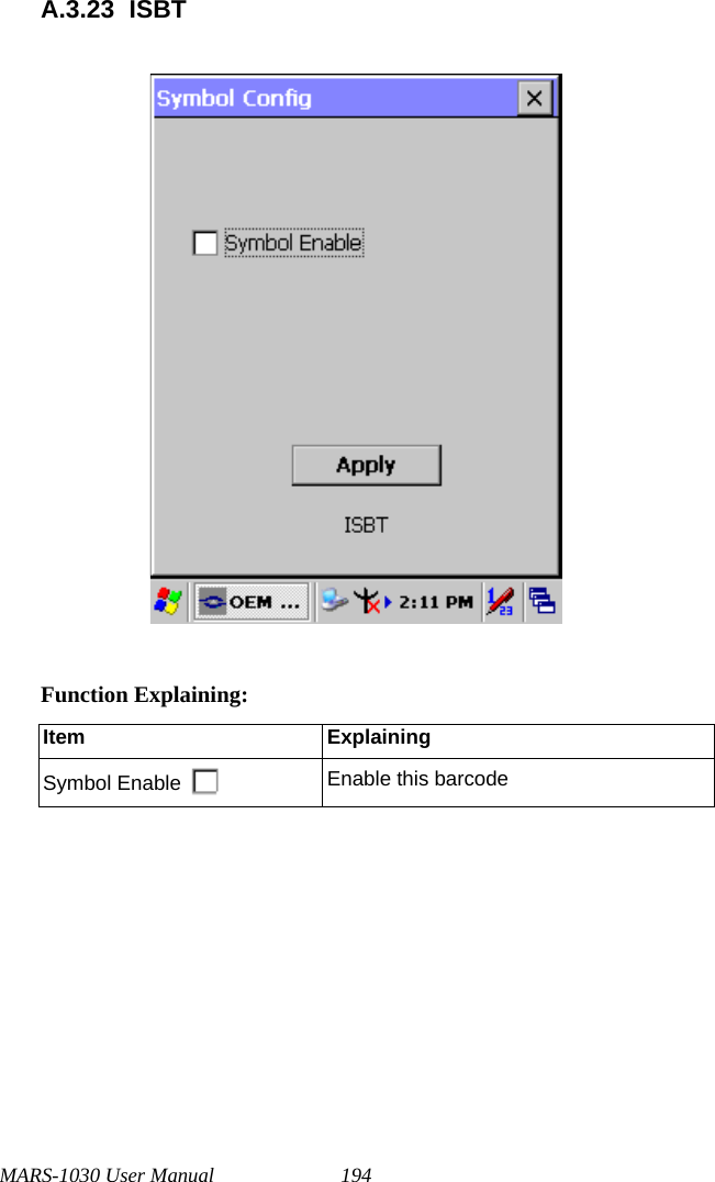 MARS-1030 User Manual 194A.3.23 ISBTFunction Explaining:Item ExplainingSymbol Enable Enable this barcode