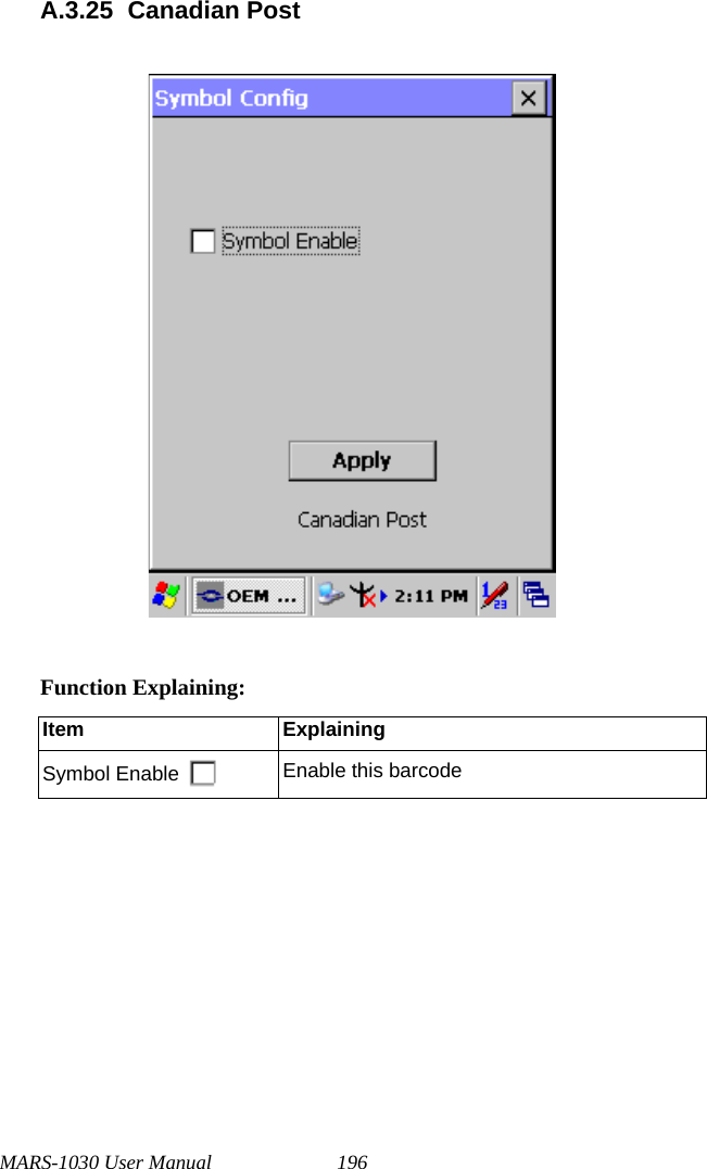 MARS-1030 User Manual 196A.3.25 Canadian PostFunction Explaining:Item ExplainingSymbol Enable Enable this barcode