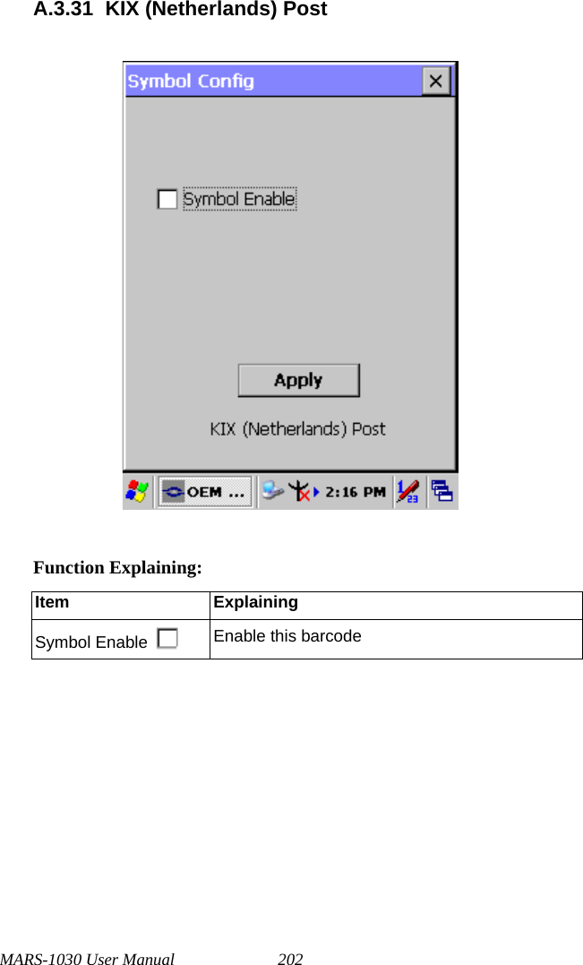 MARS-1030 User Manual 202A.3.31 KIX (Netherlands) PostFunction Explaining:Item ExplainingSymbol Enable Enable this barcode