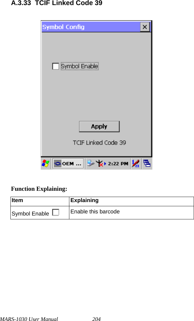 MARS-1030 User Manual 204A.3.33 TCIF Linked Code 39Function Explaining:Item ExplainingSymbol Enable Enable this barcode