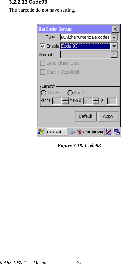 MARS-1030 User Manual 743.2.2.13 Code93The barcode do not have setting.Figure 3.18: Code93
