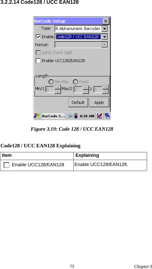 75 Chapter 3  3.2.2.14 Code128 / UCC EAN128Figure 3.19: Code 128 / UCC EAN128Code128 / UCC EAN128 ExplainingItem ExplainingEnable UCC128/EAN128 Enable UCC128/EAN128.