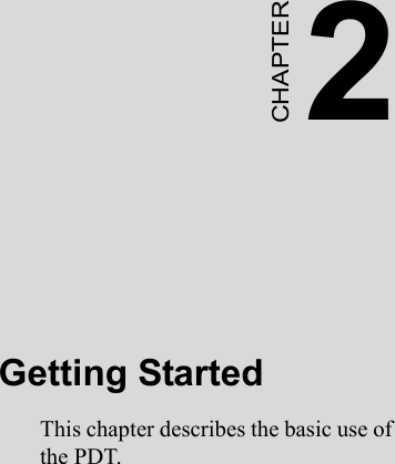 2CHAPTERGetting StartedThis chapter describes the basic use of the PDT.