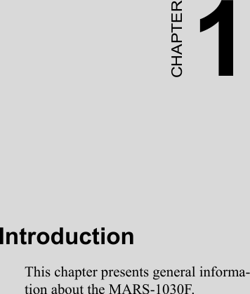 1CHAPTERIntroductionThis chapter presents general informa-tion about the MARS-1030F.