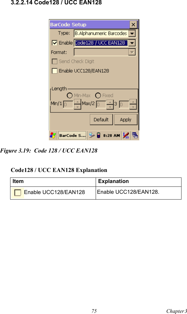 75 Chapter 3  3.2.2.14 Code128 / UCC EAN128Figure 3.19: Code 128 / UCC EAN128Code128 / UCC EAN128 ExplanationItem ExplanationEnable UCC128/EAN128 Enable UCC128/EAN128.
