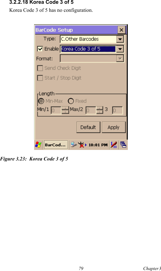 79 Chapter 3  3.2.2.18 Korea Code 3 of 5Korea Code 3 of 5 has no configuration.Figure 3.23: Korea Code 3 of 5