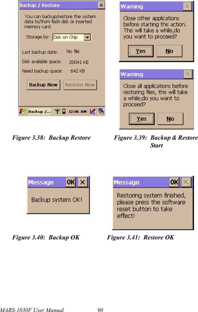 MARS-1030F User Manual 90Figure 3.38: Backup Restore Figure 3.39: Backup &amp; Restore StartFigure 3.40: Backup OK Figure 3.41: Restore OK