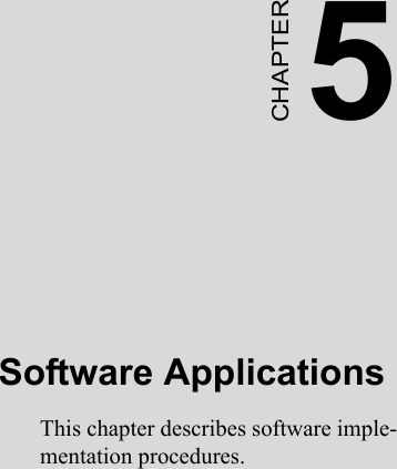 5CHAPTERSoftware ApplicationsThis chapter describes software imple-mentation procedures.