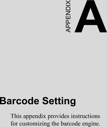 AAPPENDIXBarcode SettingThis appendix provides instructions for customizing the barcode engine.