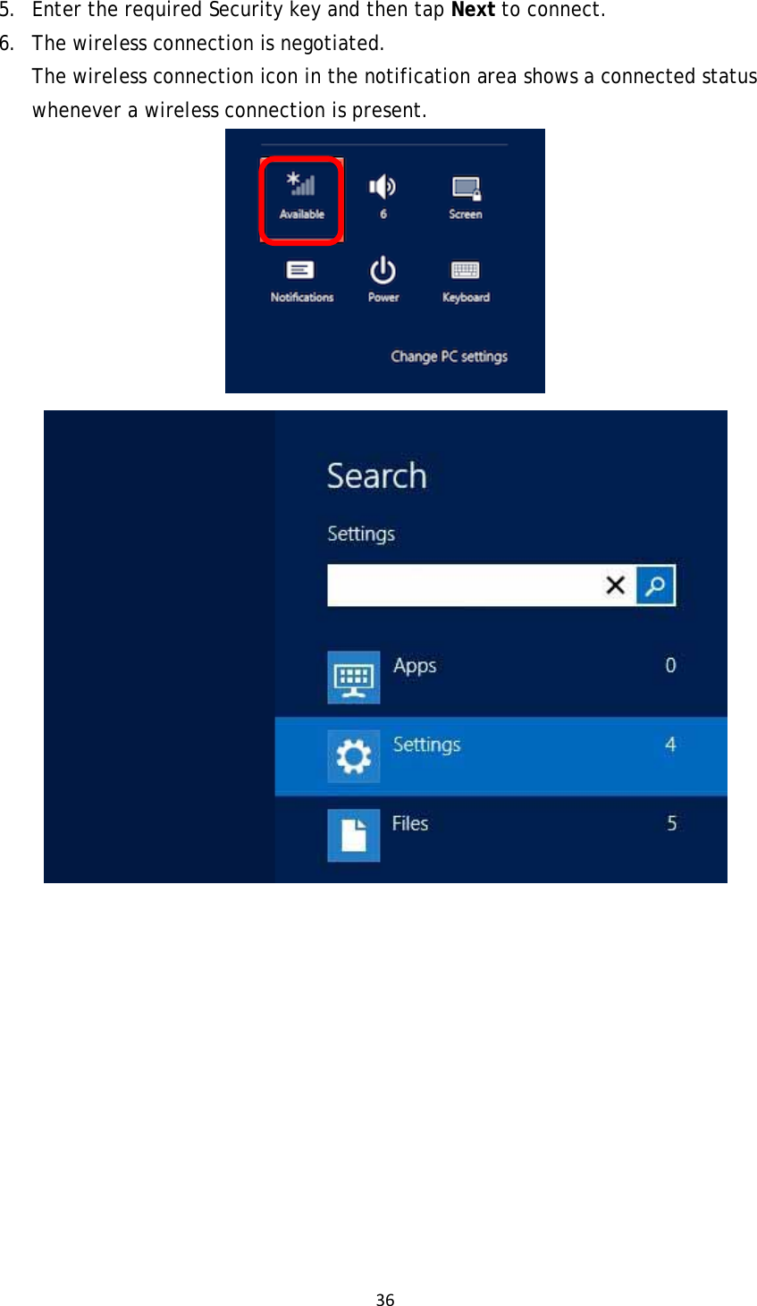 365. Enter the required Security key and then tap Next to connect. 6. The wireless connection is negotiated. The wireless connection icon in the notification area shows a connected status whenever a wireless connection is present.   