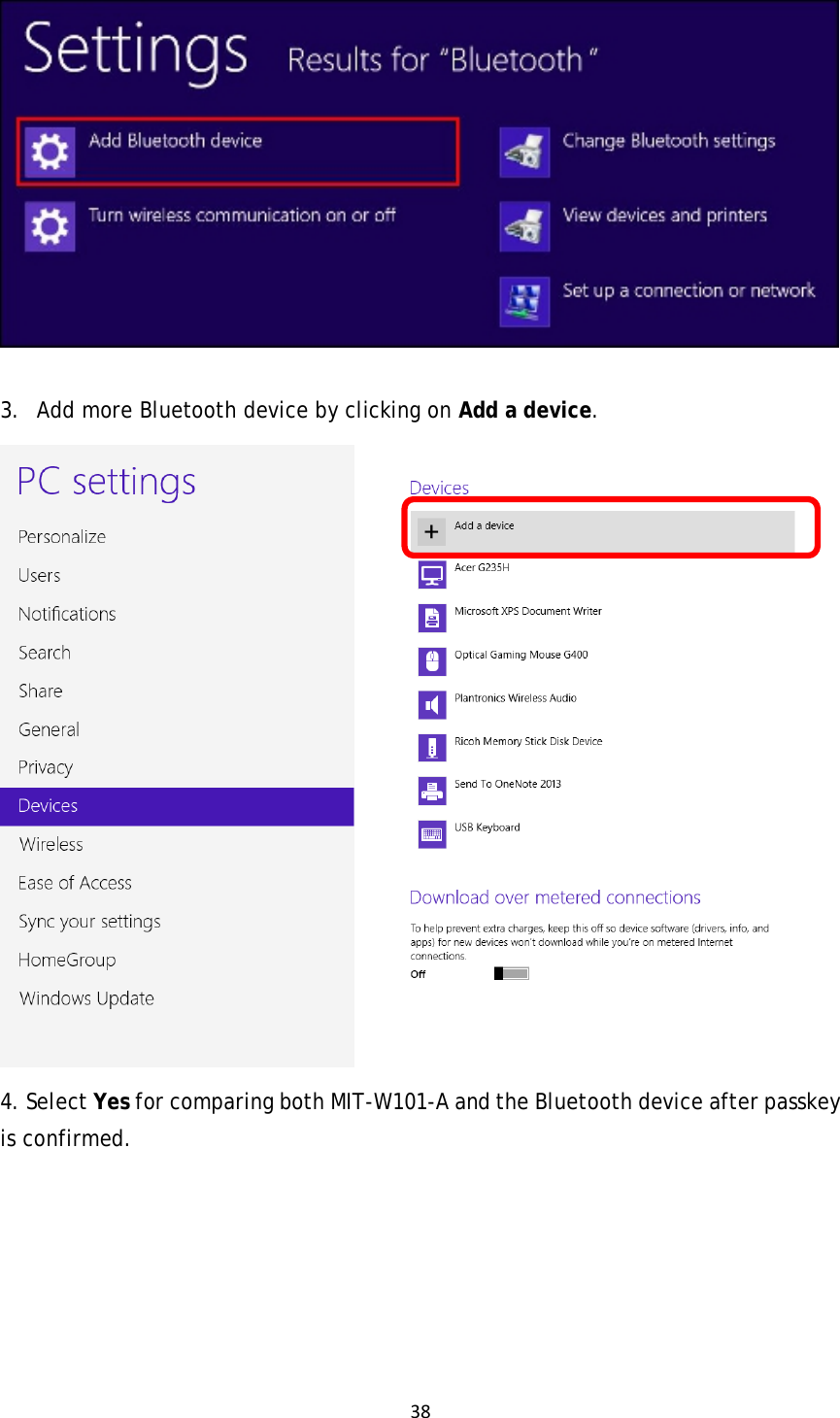 38  3. Add more Bluetooth device by clicking on Add a device.  4. Select Yes for comparing both MIT-W101-A and the Bluetooth device after passkey is confirmed. 