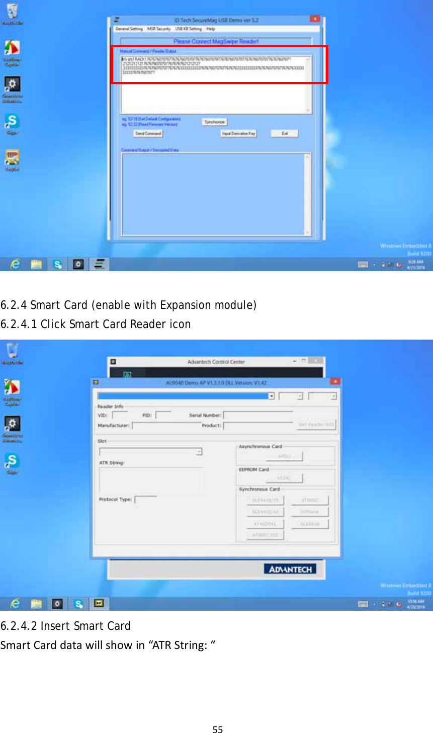 556.2.4 Smart Card (enable with Expansion module) 6.2.4.1 Click Smart Card Reader icon 6.2.4.2 Insert Smart Card  SmartCarddatawillshowin“ATRString:“