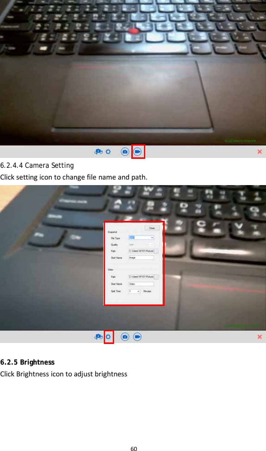 606.2.4.4 Camera Setting Clicksettingicontochangefilenameandpath.6.2.5 Brightness  ClickBrightnessicontoadjustbrightness