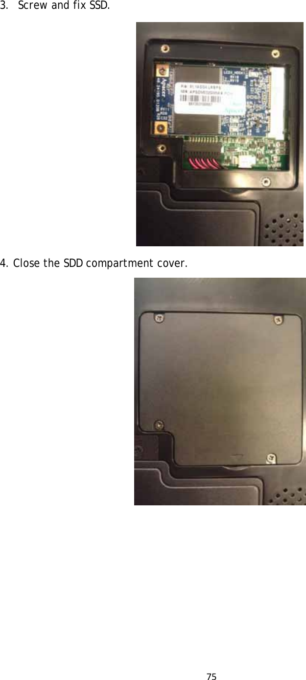 75  3. Screw and fix SSD.  4. Close the SDD compartment cover.          