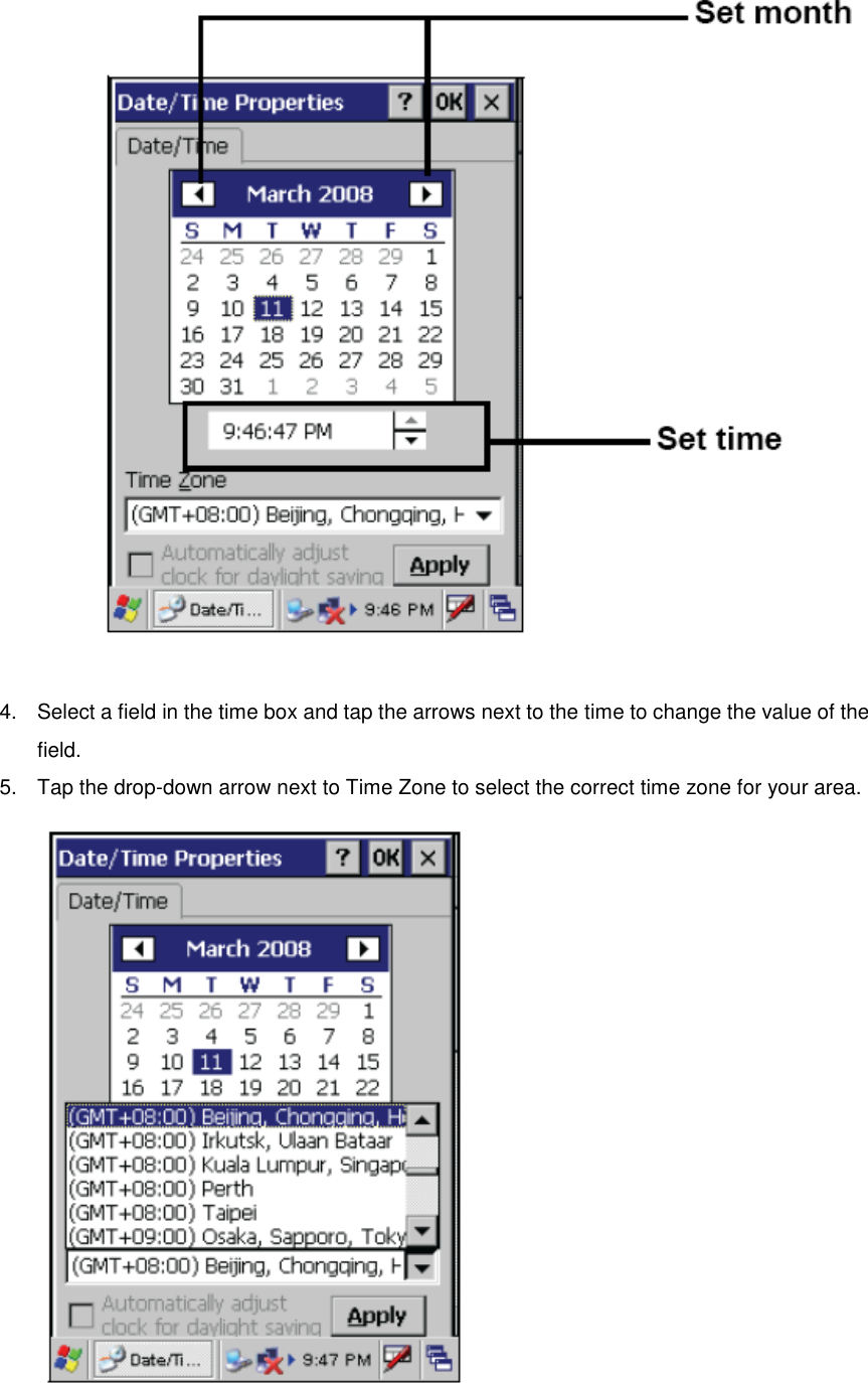   4.  Select a field in the time box and tap the arrows next to the time to change the value of the field.   5.  Tap the drop-down arrow next to Time Zone to select the correct time zone for your area.  