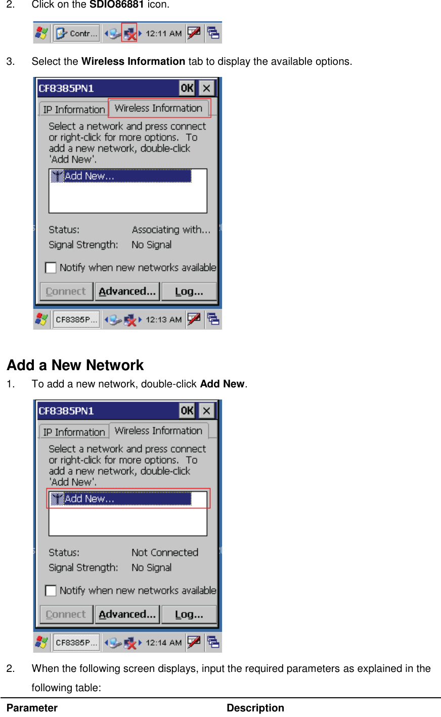 2.  Click on the SDIO86881 icon.  3.  Select the Wireless Information tab to display the available options.   Add a New Network 1.  To add a new network, double-click Add New.  2.  When the following screen displays, input the required parameters as explained in the following table: Parameter Description 