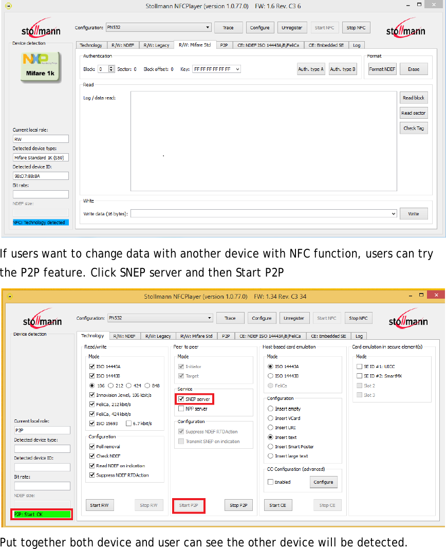  If users want to change data with another device with NFC function, users can try the P2P feature. Click SNEP server and then Start P2P  Put together both device and user can see the other device will be detected. 