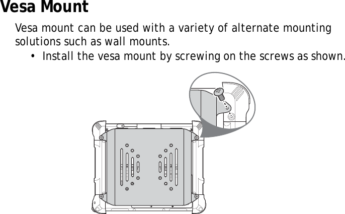 S10A User Manual91Vesa MountVesa mount can be used with a variety of alternate mounting solutions such as wall mounts.•  Install the vesa mount by screwing on the screws as shown. Lock Lock