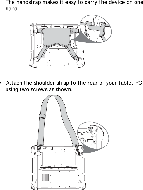 S10A User Manual74The handstrap makes it easy to carry the device on one hand.•  Attach the shoulder strap to the rear of your tablet PC using two screws as shown.Lock LockLock Lock