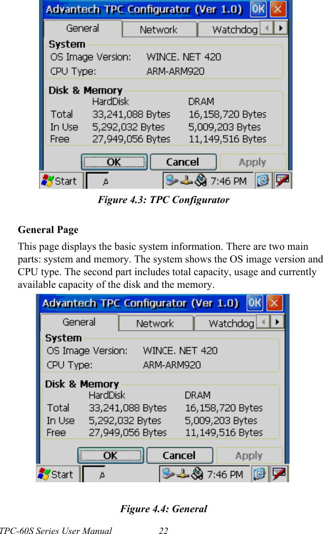 TPC-60S Series User Manual 22Figure 4.3: TPC ConfiguratorGeneral Page This page displays the basic system information. There are two main parts: system and memory. The system shows the OS image version and CPU type. The second part includes total capacity, usage and currently available capacity of the disk and the memory.Figure 4.4: General