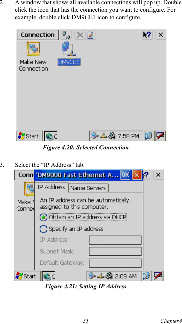 35 Chapter 4  2. A window that shows all available connections will pop up. Double click the icon that has the connection you want to configure. For example, double click DM9CE1 icon to configure.Figure 4.20: Selected Connection3. Select the “IP Address” tab.Figure 4.21: Setting IP Address