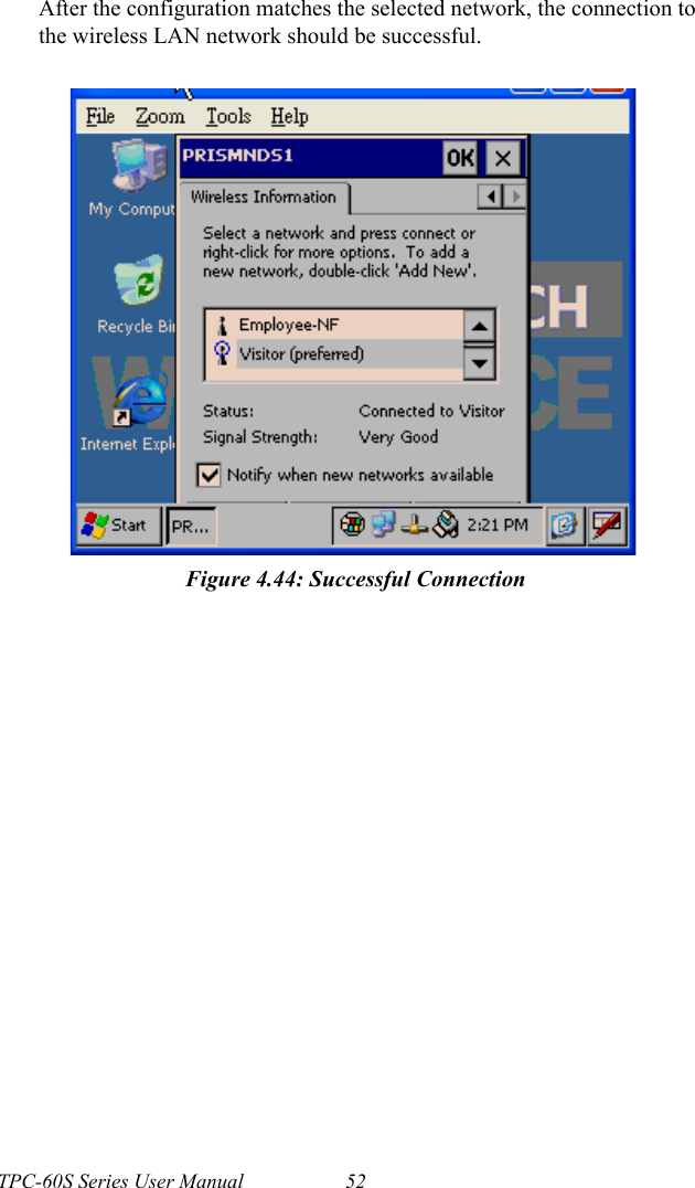 TPC-60S Series User Manual 52After the configuration matches the selected network, the connection to the wireless LAN network should be successful.Figure 4.44: Successful Connection