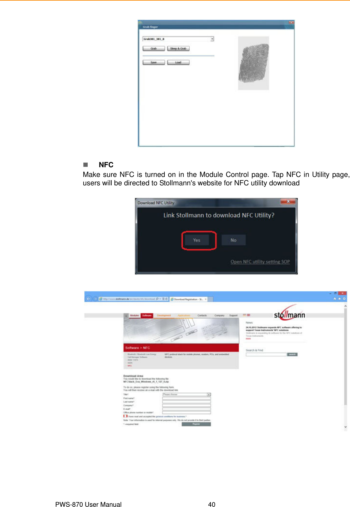 PWS-870 User Manual 40NFCMake sure NFC is turned on in the Module Control page. Tap NFC in Utility page,users will be directed to Stollmann&apos;s website for NFC utility download