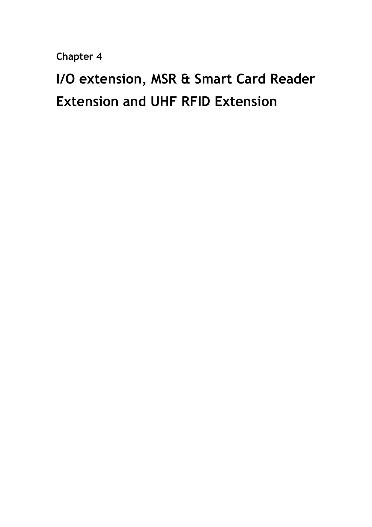 Chapter 4 I/O extension, MSR &amp; Smart Card Reader Extension and UHF RFID Extension    