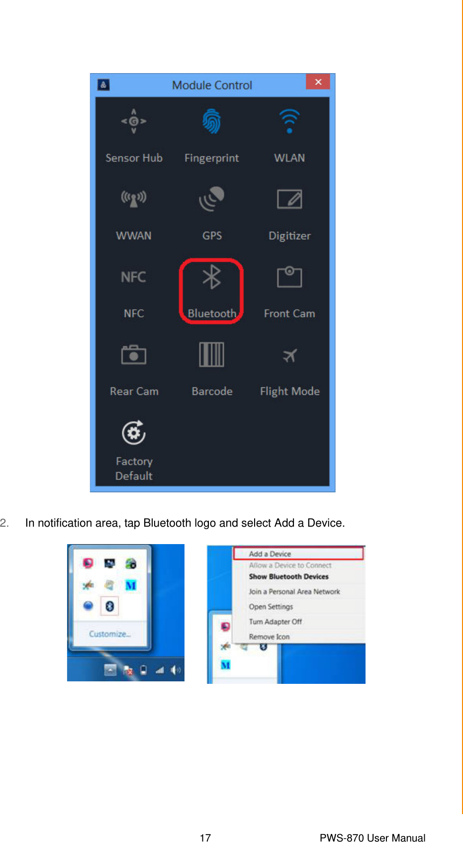 17 PWS-870 User ManualChapter 3 Turning On &amp; Controlling the PWS-8702. In notification area, tap Bluetooth logo and select Add a Device.